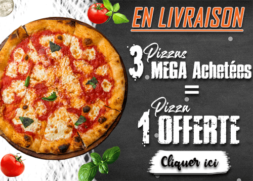 3 PIZZAS MEGA ACHETEES = LA 4EME OFFERTE