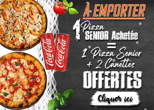 1 PIZZA SENIOR ACHETEE = LA 2EME OFFERTE + 2 CANETTES